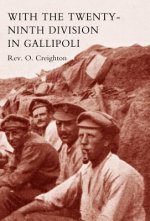 With the Twenty-ninth Division in Gallipoli