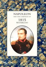 Napoleon and the Campaign of 1815