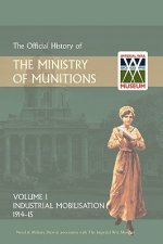 Official History of the Ministry of Munitions Volume I