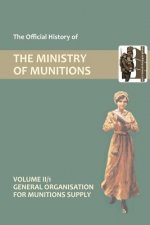 Official History of the Ministry of Munitions Volume II