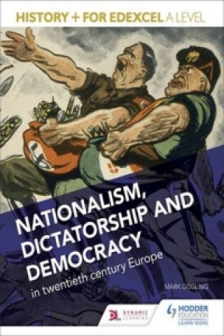 History+ for Edexcel A Level: Nationalism, dictatorship and democracy in twentieth-century Europe