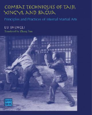 Combat Techniques of Tai Ji, Xing Yi, and BA Gua (Zhang Yun, Lu Shengli)(Puha kötésű)
