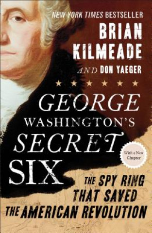 George Washington's Secret Six (Brian Kilmeade,Don Yeager)(Puha kötésű)
