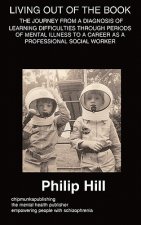 Living 'Out' of the Book- A DIAGNOSIS OF LEARNING DIFFICULTIES THROUGH PERIODS OF MENTAL ILLNESS