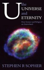 U, the Universe and Eternity - How Science and Religion Are Interrelated