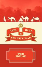 Ted, Bill and Frank's War