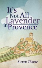 It's Not All Lavender in Provence