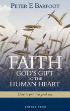 Faith God's Gift to the Human Heart
