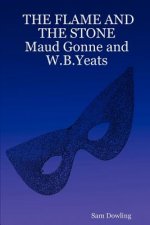 FLAME AND THE STONE Maud Gonne and W.B.Yeats