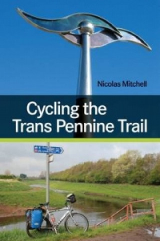 Cycling the Trans Pennine Trail (Nicolas Mitchell)()