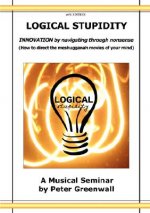 Logical Stupidity - Innovation by Navigating Through Nonsense