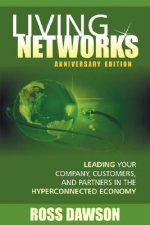 Living Networks - Anniversary Edition: Leading Your Company, Customers, and Partners in the Hyper-Connected Economy