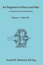 Engineer in Peace and War - A Technical and Social History - Volume I - 1916-1952