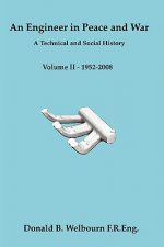 Engineer in Peace and War - A Technical and Social History - Volume II - 1952-2008
