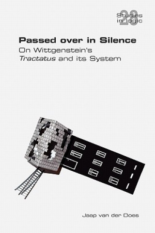 Passed Over in Silence. On Wittgenstein's Tractatus and Its System