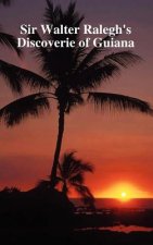 Discoverie of the Large, Rich and Bewtiful Empyre of Guiana