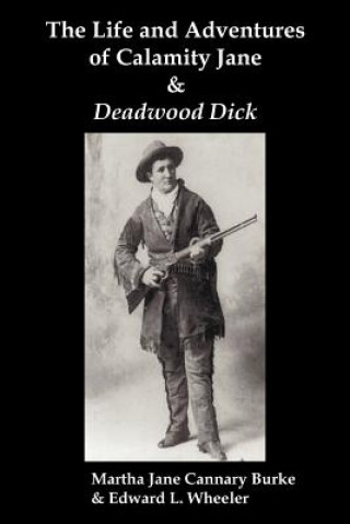 Life & Adventures of Calamity Jane and Deadwood Dick