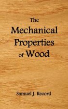 Mechanical Properties of Wood, Including a Discussion of the Factors Affecting the Mechanical Properties, and Methods of Timber Testing, (fully Illust
