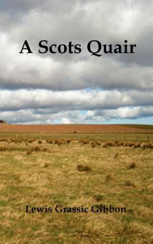 Scots Quair, (Sunset Song, Cloud Howe, Grey Granite), Glossary of Scots Included
