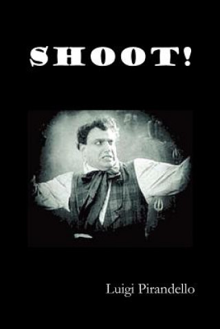 Shoot! (Si Gara), (The Notebooks of Serafino Gubbio, Cinematograph Operator)