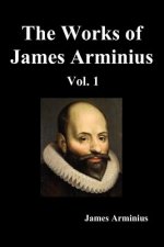 Works of James Arminius, Volume I