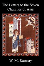 Letters to the Seven Churches of Asia And Their Place in the Plan of the Apocalypse