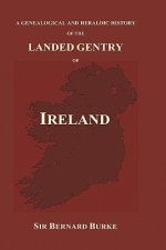 Genealogical and Heraldic History of the Landed Gentry of Ireland (Hardback)