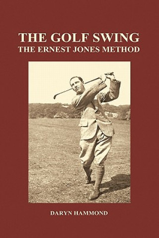 Golf Swing, The Ernest Jones Method (Hardback)