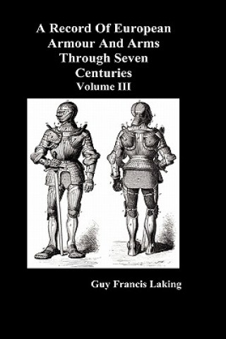 Record of European Armour and Arms Through Seven Centuries