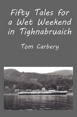 Fifty Tales for a Wet Weekend in Tighnabruaich