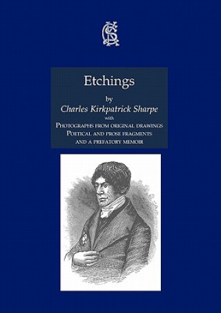 Etchings, with Photographs from Original Drawings, Poetical and Prose Fragments, and a Prefatory Memoir