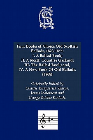 Four Books of Choice Old Scottish Ballads, 1823-1844