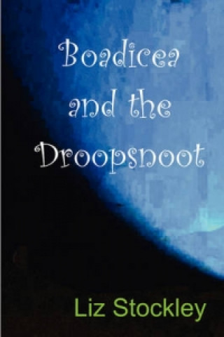 Boadicea and the Droopsnoot