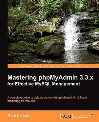 Mastering phpMyAdmin 3.3.x for Effective MySQL Management