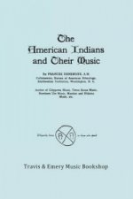 American Indians and Their Music. (Facsimile of 1926 Edition).