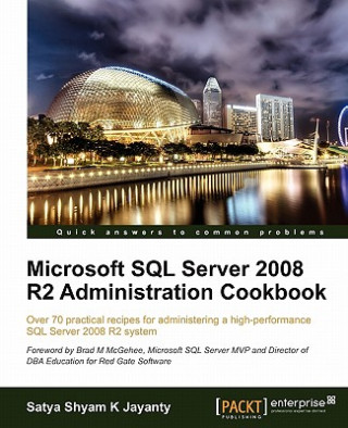 Microsoft SQL Server 2008 R2 Administration Cookbook