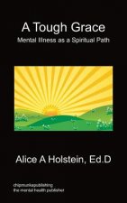 Tough Grace - Mental Illness as a Spiritual Path