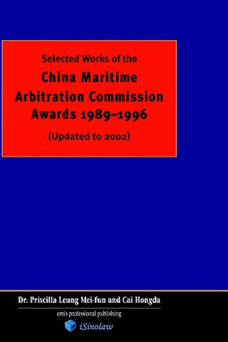 Selected Works of China Maritime Arbitration Commission Awards 1989-1996 (updated to 2002)