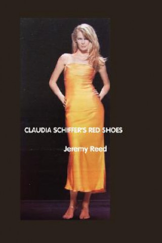 Claudia Schiffer's Red Shoes (Jeremy Reed)(Brožovaná)