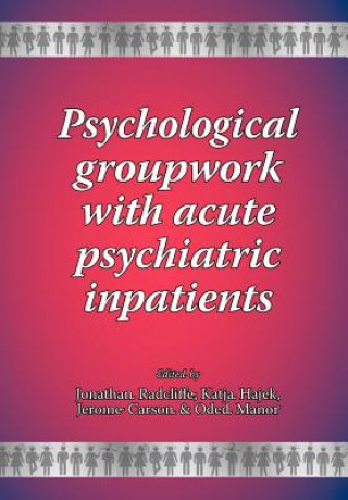 Psychological Groupwork with Acute Psychiatric Inpatients