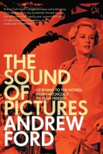Sound Of Pictures: Listening To The Movies, From Hitchcock To High Fidelity