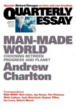 Man-Made World: Choosing between Progress and Planet: Quarterly Essay 44