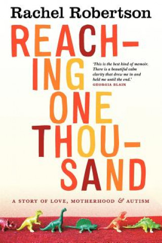 Reaching One Thousand: A Story Of Love, Motherhood And Autism
