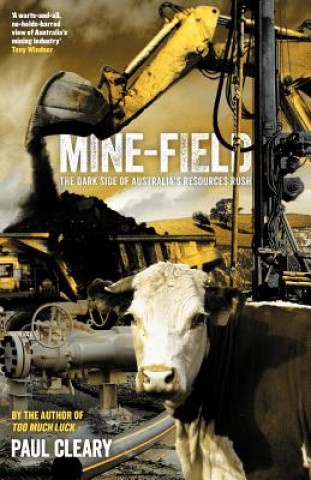 Mine-Field: The Dark Side Of Australia's Resource Rush