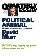 Political Animal: The Making of Tony Abbott: Quarterly Essay 47