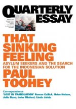 That Sinking Feeling: Asylum Seekers and the Search for the Indonesian Solution: Quarterly Essay 53