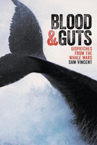 Blood And Guts: Dispatches From The Whale Wars