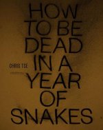 How to be Dead in a Year of Snakes