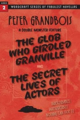 Glob Who Girdled Granville and the Secret Lives of Actors