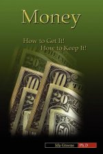 Money, How to Get It, How to Keep It